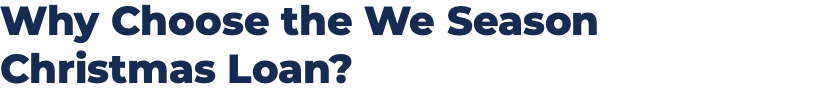 Why Choose the We Season Christmas Loan?